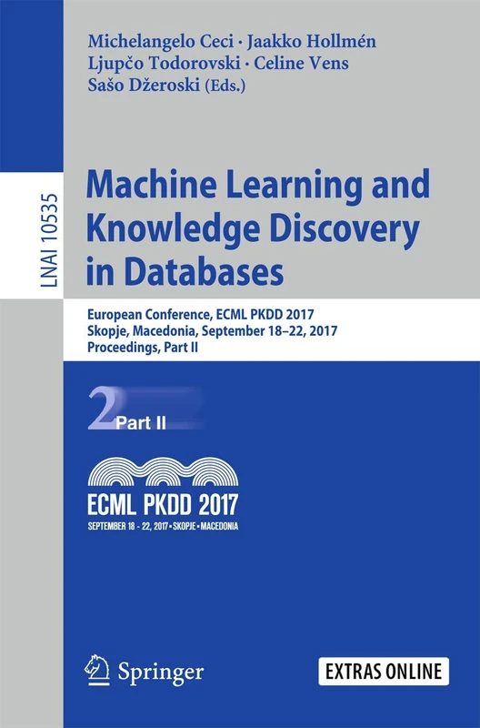 Machine Learning and Knowledge Discovery in Databases: European Conference, ECML PKDD 2017, Skopje, Macedonia, September 18–22, 2017, Proceedings, ... (Lecture Notes in Computer Science, 10535)