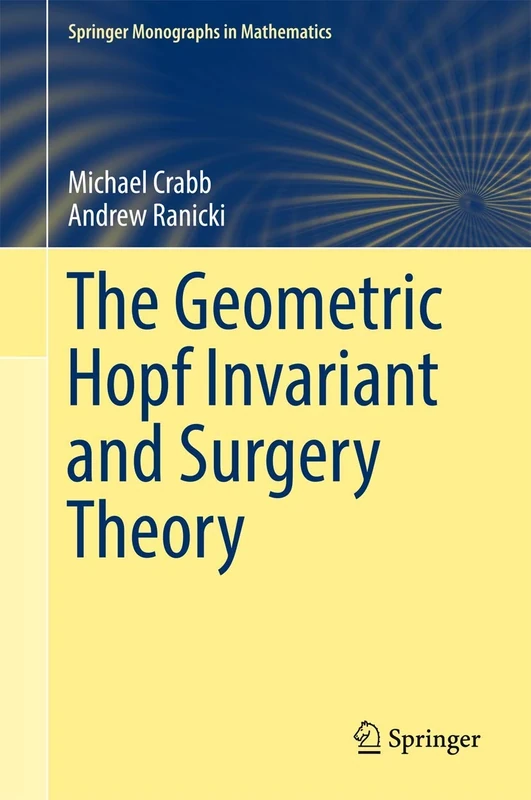 The Geometric Hopf Invariant and Surgery Theory (Springer Monographs in Mathematics)
