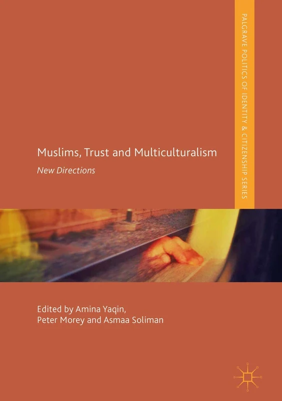 Muslims, Trust and Multiculturalism: New Directions (Palgrave Politics of Identity and Citizenship Series)