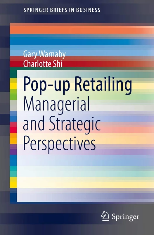 Pop-up Retailing: Managerial and Strategic Perspectives (SpringerBriefs in Business)