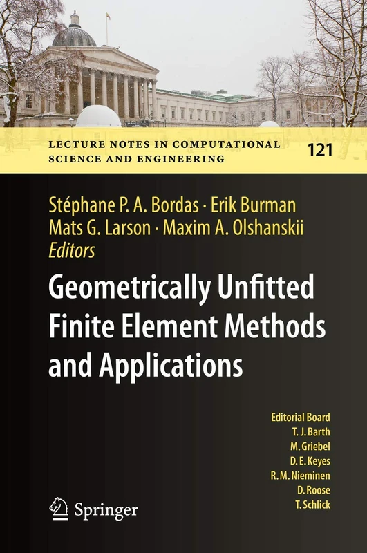Geometrically Unfitted Finite Element Methods and Applications: Proceedings of the UCL Workshop 2016: 121 (Lecture Notes in Computational Science and Engineering, 121)