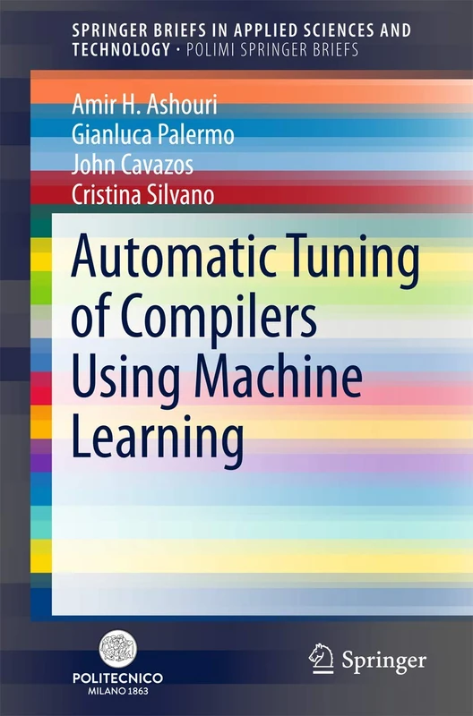 Automatic Tuning of Compilers Using Machine Learning (SpringerBriefs in Applied Sciences and Technology)