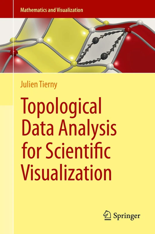 Topological Data Analysis for Scientific Visualization (Mathematics and Visualization)
