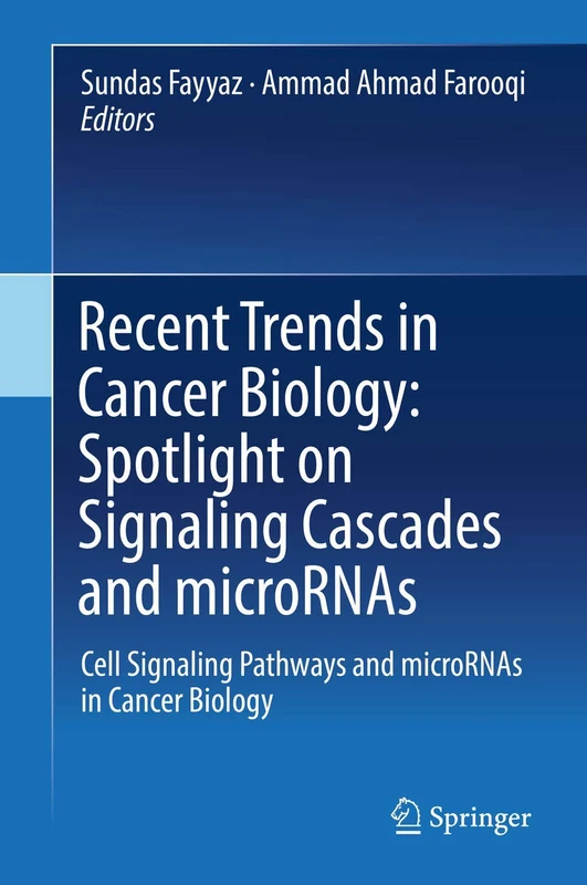 Recent Trends in Cancer Biology: Spotlight on Signaling Cascades and microRNAs: Cell Signaling Pathways and microRNAs in Cancer Biology