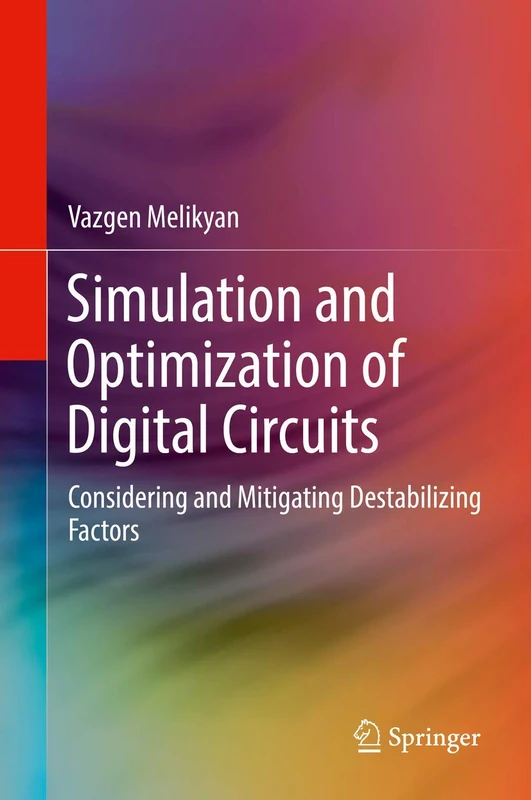 Simulation and Optimization of Digital Circuits: Considering and Mitigating Destabilizing Factors