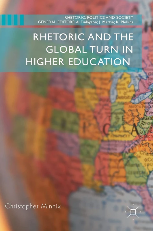 Rhetoric and the Global Turn in Higher Education (Rhetoric, Politics and Society)