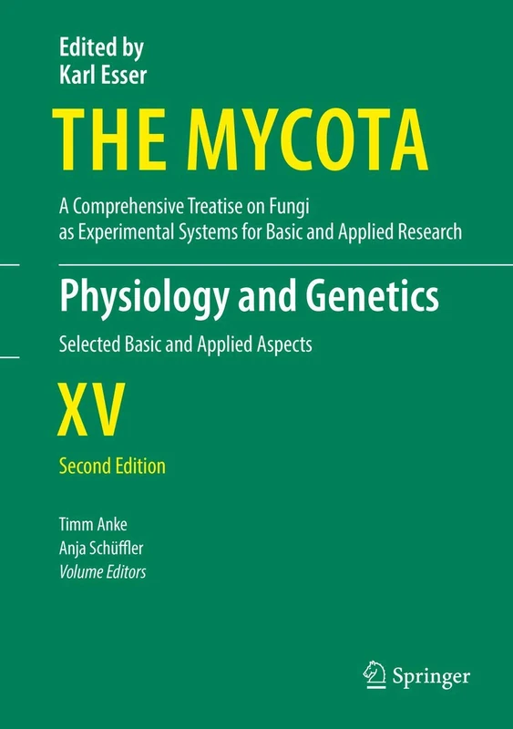 Physiology and Genetics: Selected Basic and Applied Aspects: 15 (The Mycota, 15)