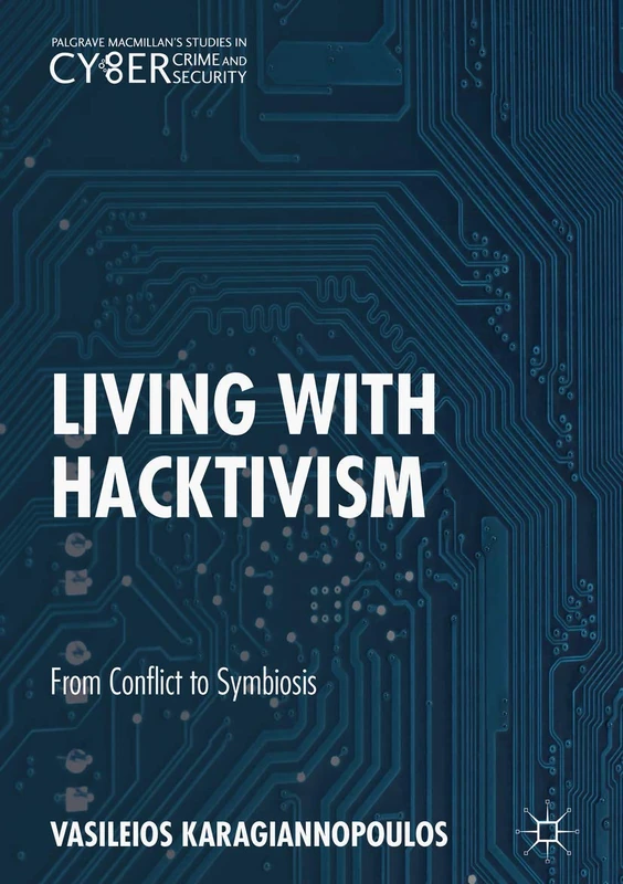 Living With Hacktivism: From Conflict to Symbiosis (Palgrave Studies in Cybercrime and Cybersecurity) - Image 1