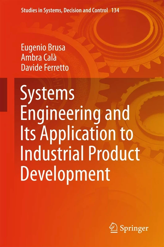 Systems Engineering and Its Application to Industrial Product Development: 134 (Studies in Systems, Decision and Control, 134)