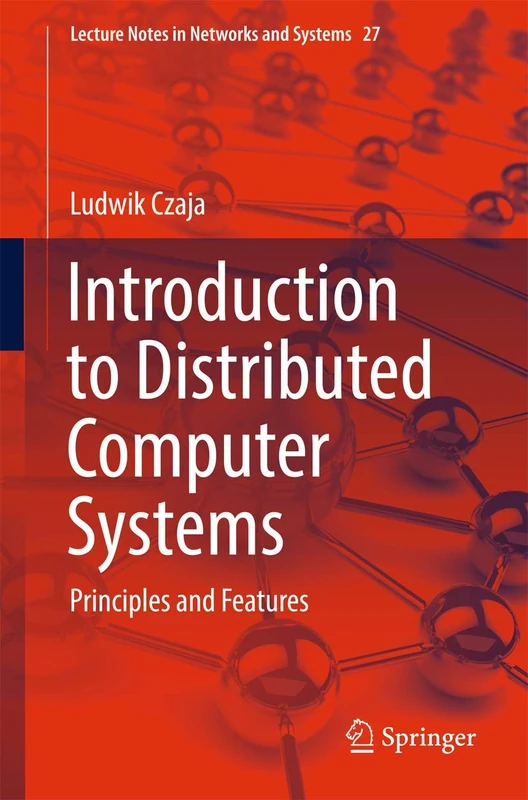 Introduction to Distributed Computer Systems: Principles and Features: 27 (Lecture Notes in Networks and Systems, 27)