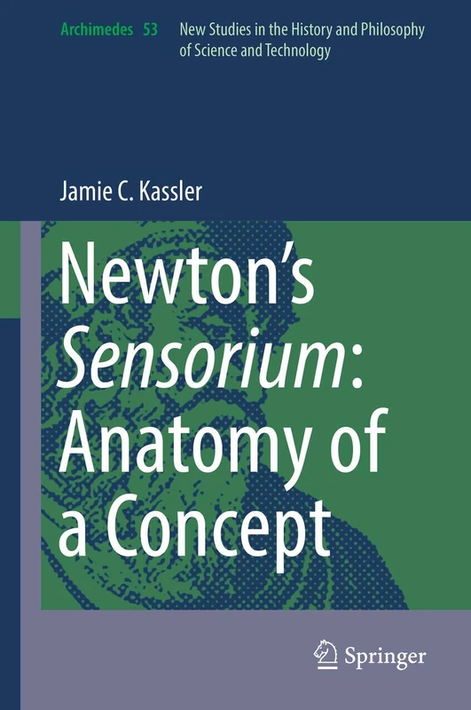 Newton’s Sensorium: Anatomy of a Concept: 53 (Archimedes, 53)