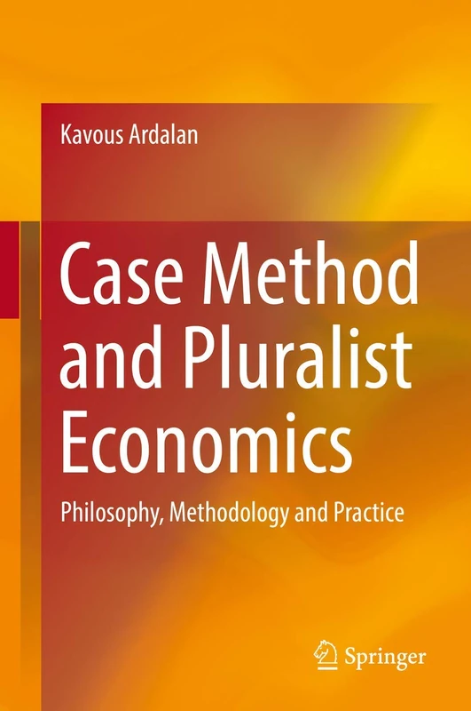 Case Method and Pluralist Economics: Philosophy, Methodology and Practice