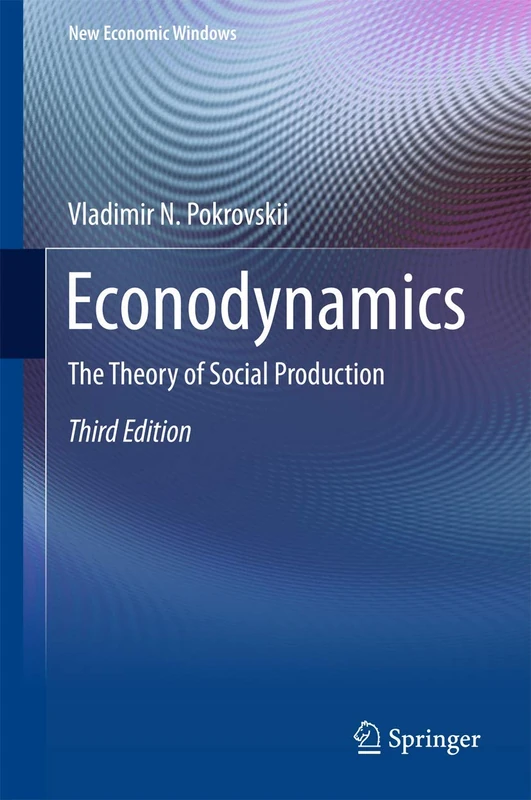 Econodynamics: The Theory of Social Production (New Economic Windows)