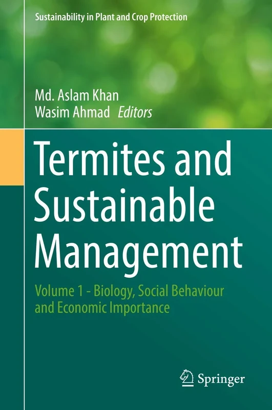 Termites and Sustainable Management: Volume 1 - Biology, Social Behaviour and Economic Importance (Sustainability in Plant and Crop Protection)