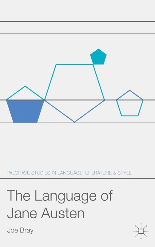 The Language of Jane Austen (Palgrave Studies in Language, Literature and Style)