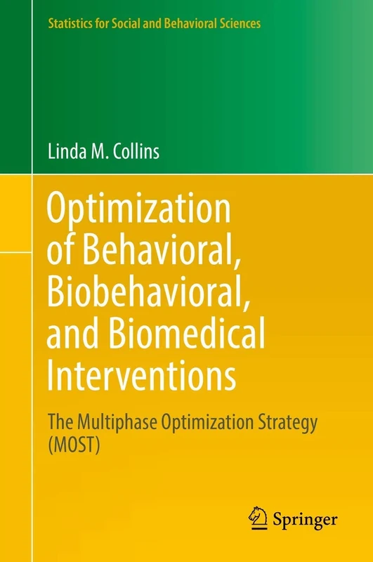 Optimization of Behavioral, Biobehavioral, and Biomedical Interventions: The Multiphase Optimization Strategy (MOST) (Statistics for Social and Behavioral Sciences) - Image 1