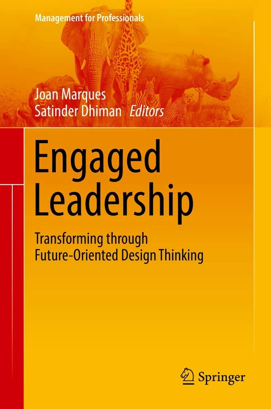 Engaged Leadership: Transforming through Future-Oriented Design Thinking (Management for Professionals)