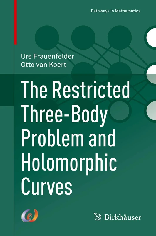 The Restricted Three-Body Problem and Holomorphic Curves (Pathways in Mathematics)