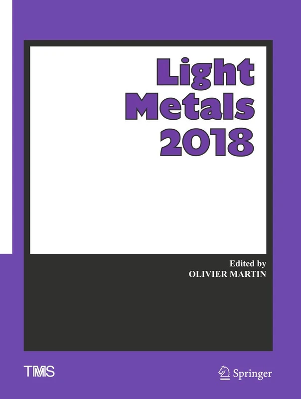 Light Metals 2018 (The Minerals, Metals & Materials Series)