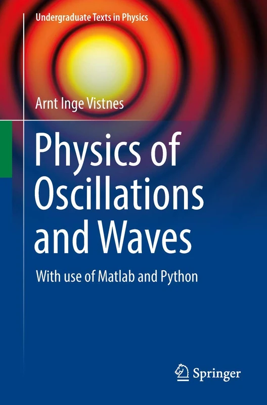 Physics of Oscillations and Waves: With use of Matlab and Python (Undergraduate Texts in Physics)