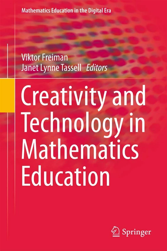 Creativity and Technology in Mathematics Education: 10 (Mathematics Education in the Digital Era, 10)