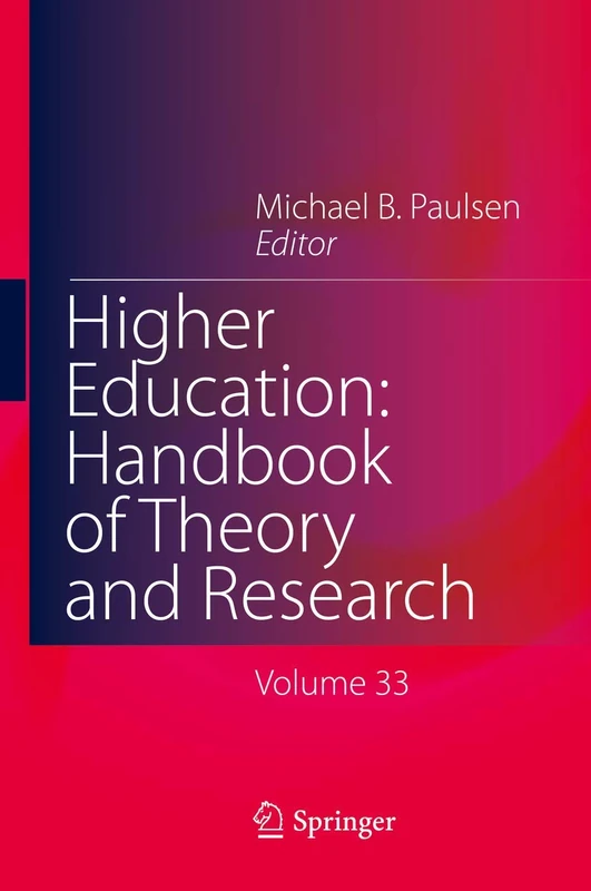 Higher Education: Handbook of Theory and Research: Published under the Sponsorship of the Association for Institutional Research (AIR) and the Association for the Study of Higher Education (ASHE): 33