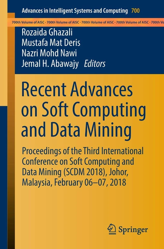 Recent Advances on Soft Computing and Data Mining: Proceedings of the Third International Conference on Soft Computing and Data Mining (SCDM 2018), ... in Intelligent Systems and Computing, 700)
