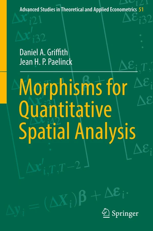 Morphisms for Quantitative Spatial Analysis: 51 (Advanced Studies in Theoretical and Applied Econometrics, 51)
