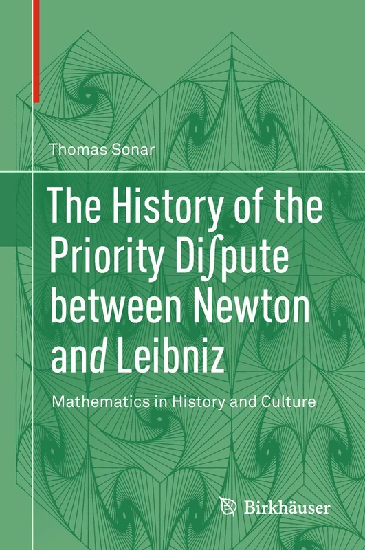The History of the Priority Di∫pute between Newton and Leibniz: Mathematics in History and Culture