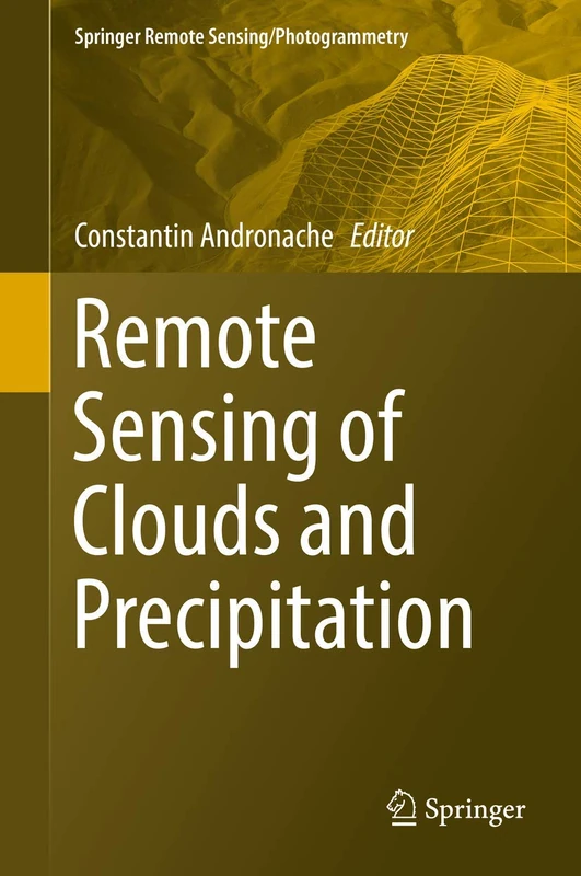 Remote Sensing of Clouds and Precipitation (Springer Remote Sensing/Photogrammetry)