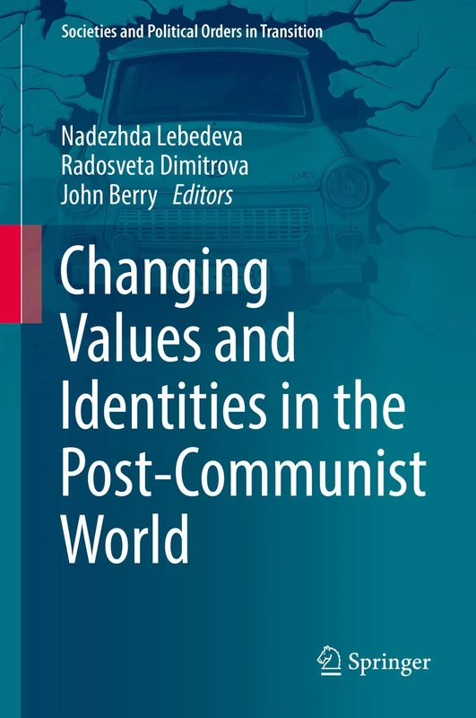 Changing Values and Identities in the Post-Communist World (Societies and Political Orders in Transition)