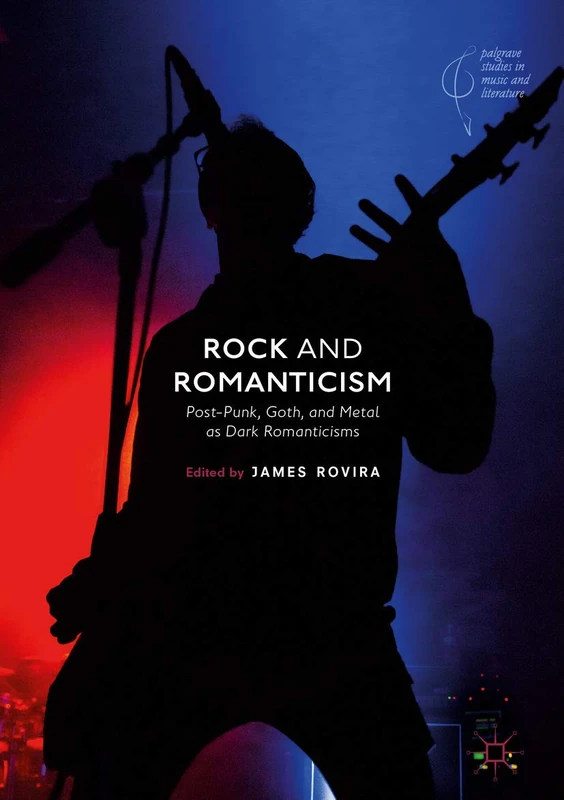 Springer Rock and Romanticism: Post-Punk, Goth, and Metal Book