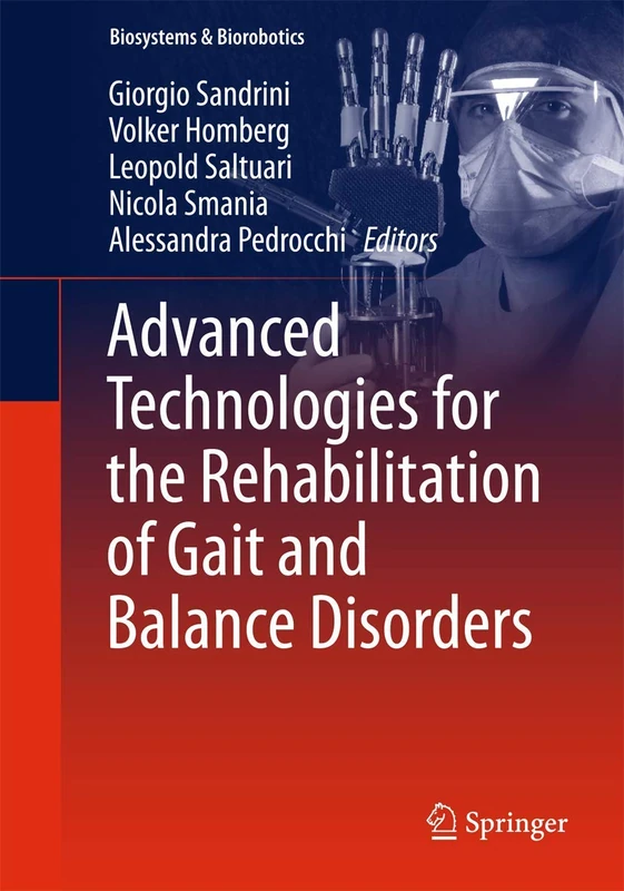 Advanced Technologies for the Rehabilitation of Gait and Balance Disorders: 19 (Biosystems & Biorobotics, 19)