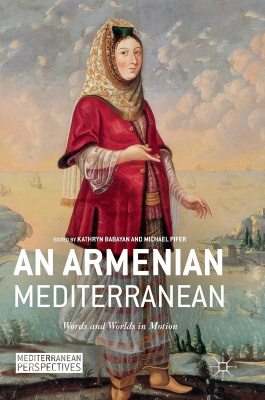 An Armenian Mediterranean: Words and Worlds in Motion (Mediterranean Perspectives) - Image 1