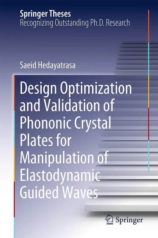 Design Optimisation and Validation of Phononic Crystal Plates for Manipulation of Elastodynamic Guided Waves (Springer Theses)