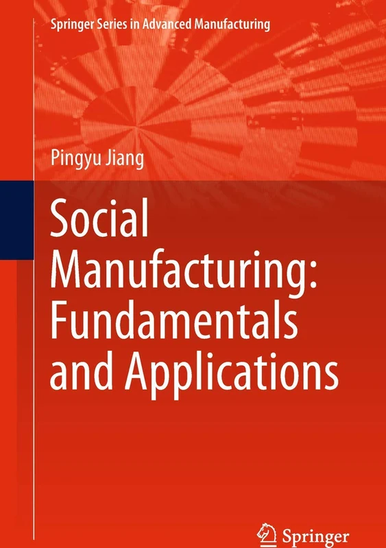 Social Manufacturing: Fundamentals and Applications (Springer Series in Advanced Manufacturing)