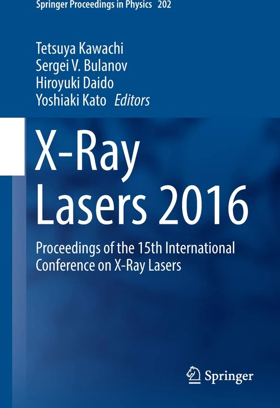 X-Ray Lasers 2016: Proceedings of the 15th International Conference on X-Ray Lasers: 202 (Springer Proceedings in Physics, 202)
