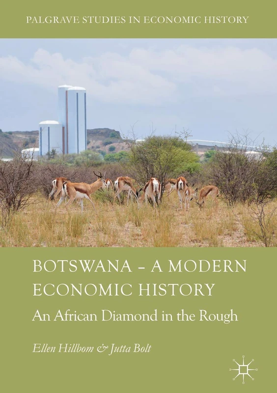 Botswana – A Modern Economic History: An African Diamond in the Rough (Palgrave Studies in Economic History)