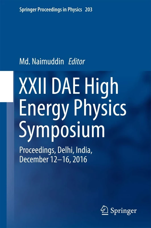 XXII DAE High Energy Physics Symposium: Proceedings, Delhi, India, December 12 -16, 2016: 203 (Springer Proceedings in Physics, 203)