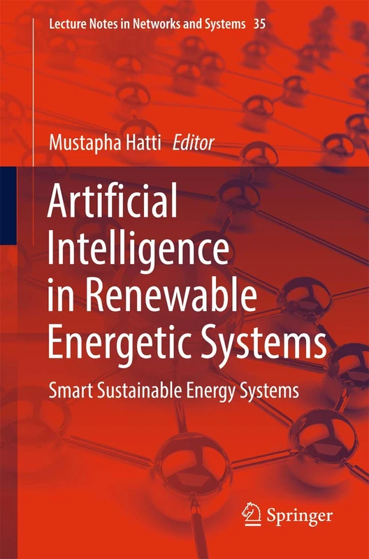 Artificial Intelligence in Renewable Energetic Systems: Smart Sustainable Energy Systems: 35 (Lecture Notes in Networks and Systems, 35)