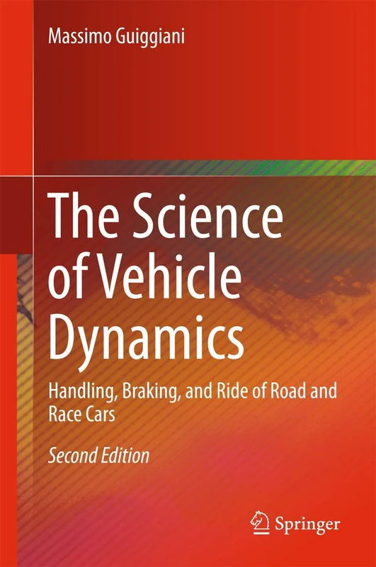 The Science of Vehicle Dynamics: Handling, Braking, and Ride of Road and Race Cars