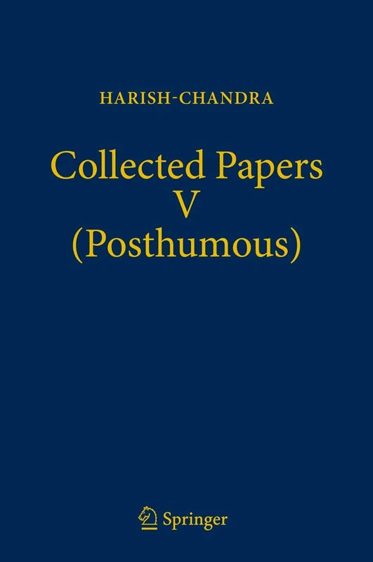 Collected Papers V (Posthumous): Harmonic Analysis in Real Semisimple Groups