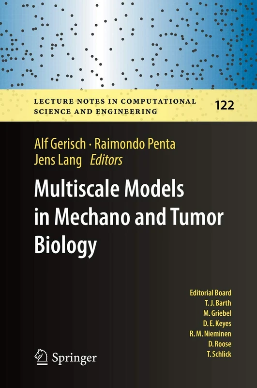 Multiscale Models in Mechano and Tumor Biology: Modeling, Homogenization, and Applications: 122 (Lecture Notes in Computational Science and Engineering, 122)