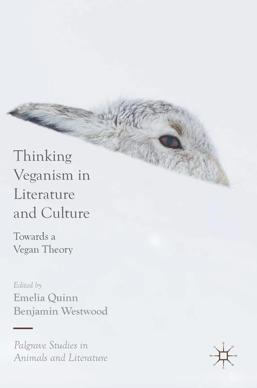 Thinking Veganism in Literature and Culture: Towards a Vegan Theory (Palgrave Studies in Animals and Literature) - Image 1