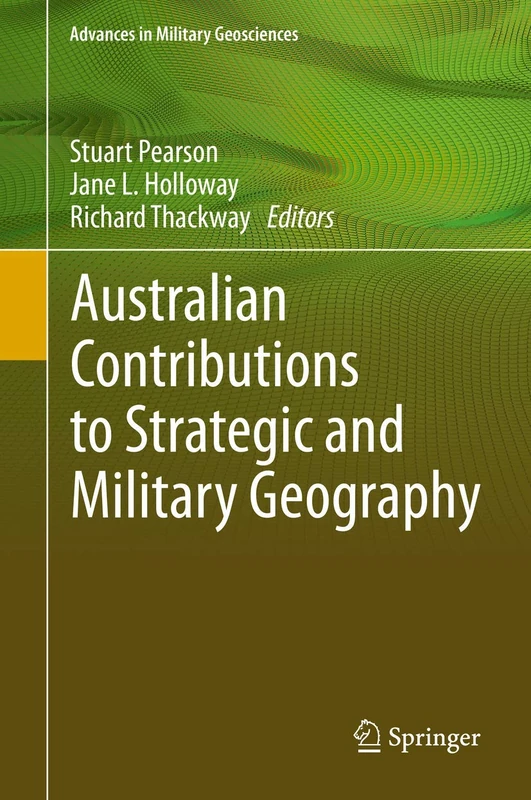 Australian Contributions to Strategic and Military Geography (Advances in Military Geosciences)