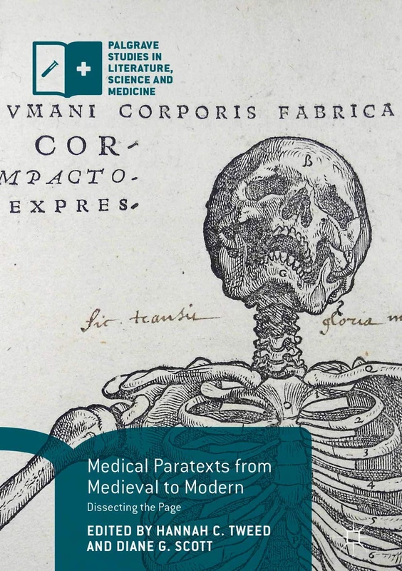 Medical Paratexts from Medieval to Modern: Dissecting the Page (Palgrave Studies in Literature, Science and Medicine)
