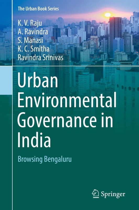 Urban Environmental Governance in India: Browsing Bengaluru (The Urban Book Series)