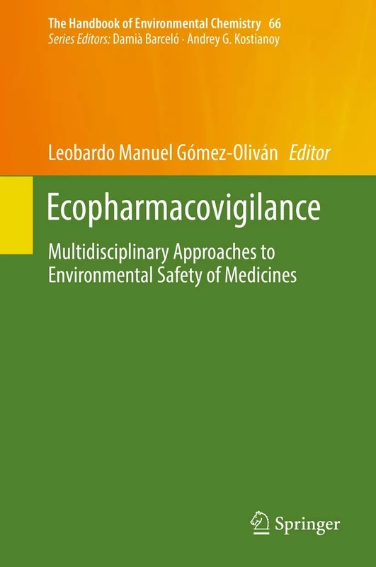 Ecopharmacovigilance: Multidisciplinary Approaches to Environmental Safety of Medicines: 66 (The Handbook of Environmental Chemistry, 66)