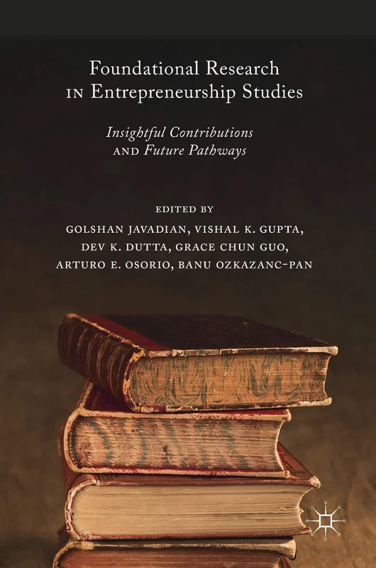 Foundational Research in Entrepreneurship Studies: Insightful Contributions and Future Pathways