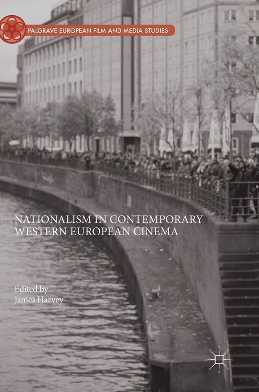 Nationalism in Contemporary Western European Cinema (Palgrave European Film and Media Studies)